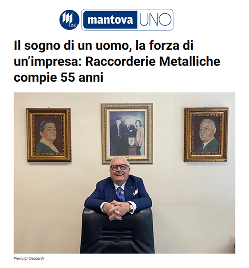 Il sogno di un uomo, la forza di un’impresa: MantovaUno celebra i 55 anni di Raccorderie Metalliche