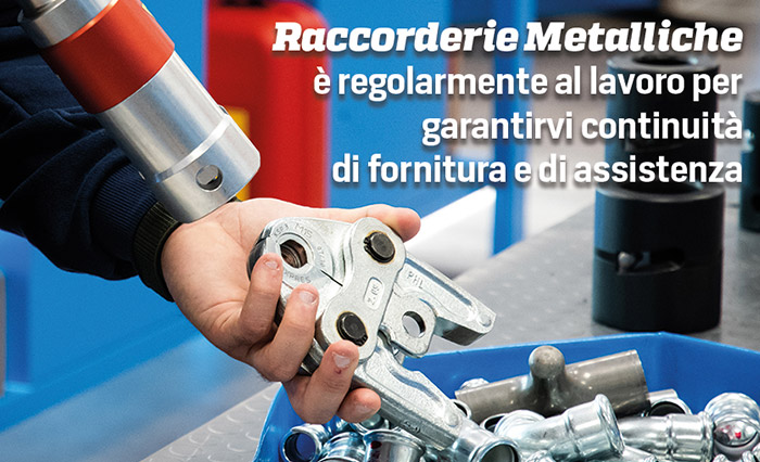 Raccorderie Metalliche garantisce lo svolgimento delle normali attività aziendali